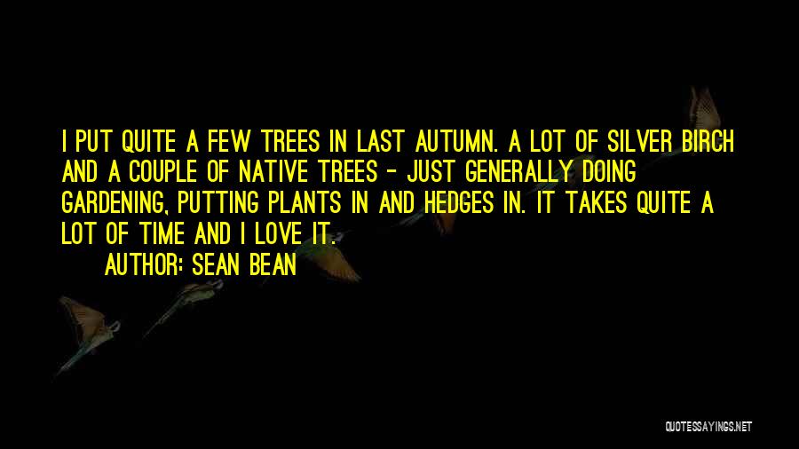 Autumn Trees Quotes By Sean Bean