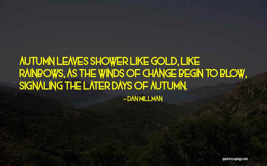 Autumn Winds Quotes By Dan Millman Autumn Winds Quotes By Dan Millman