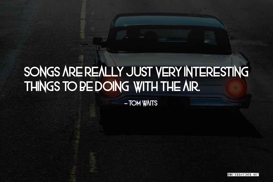 Auxiliaries Def Quotes By Tom Waits