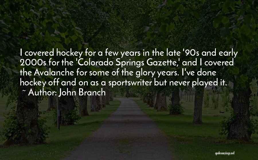 Avalanche Hockey Quotes By John Branch