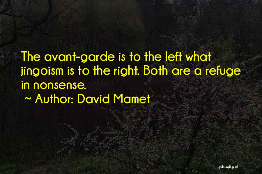 Avant Garde Quotes By David Mamet