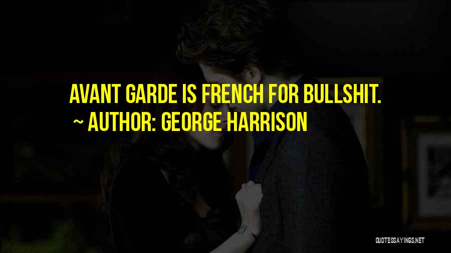 Avant Garde Quotes By George Harrison