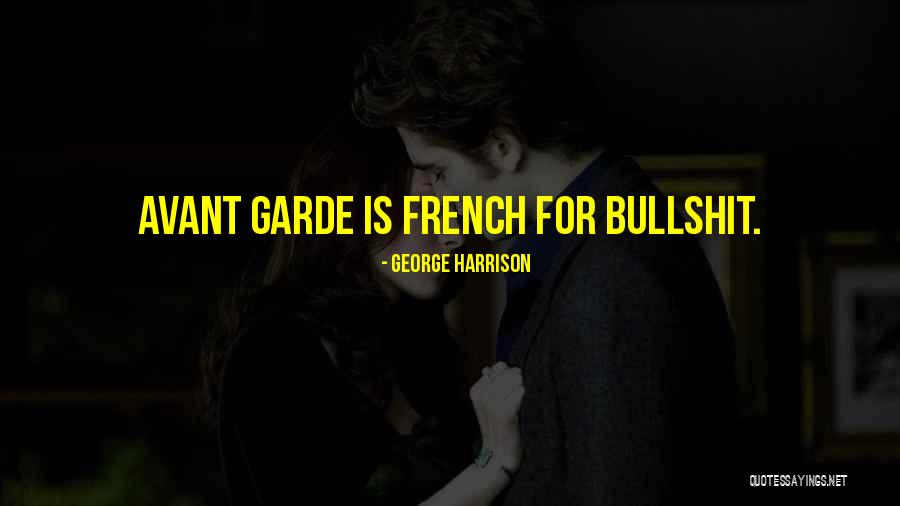 Avant Garde Quotes By George Harrison