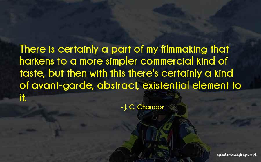 Avant Garde Quotes By J. C. Chandor