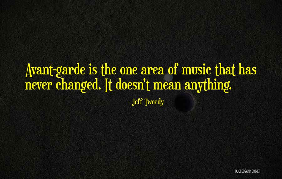 Avant Garde Quotes By Jeff Tweedy