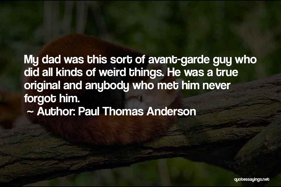 Avant Garde Quotes By Paul Thomas Anderson