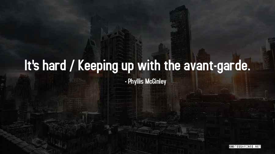 Avant Garde Quotes By Phyllis McGinley