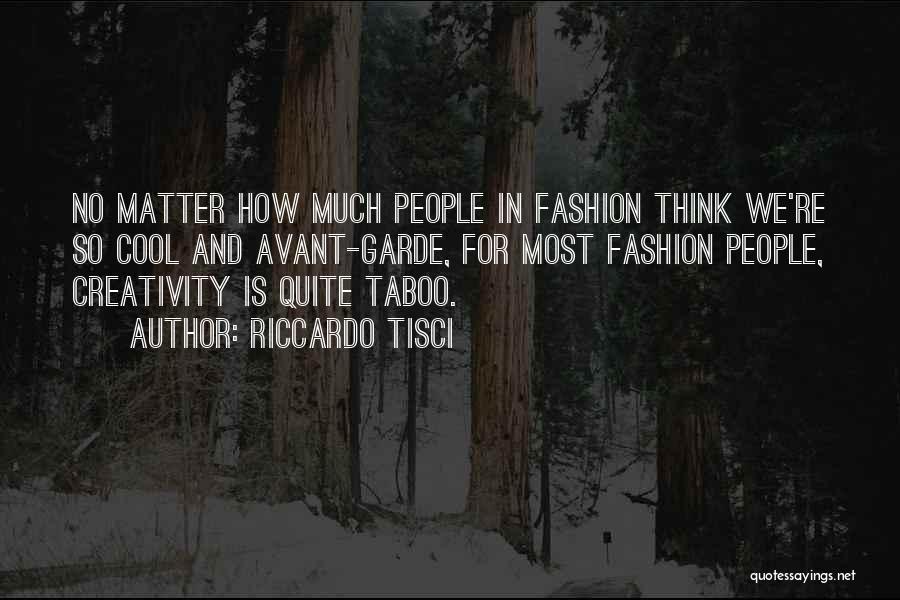 Avant Garde Quotes By Riccardo Tisci