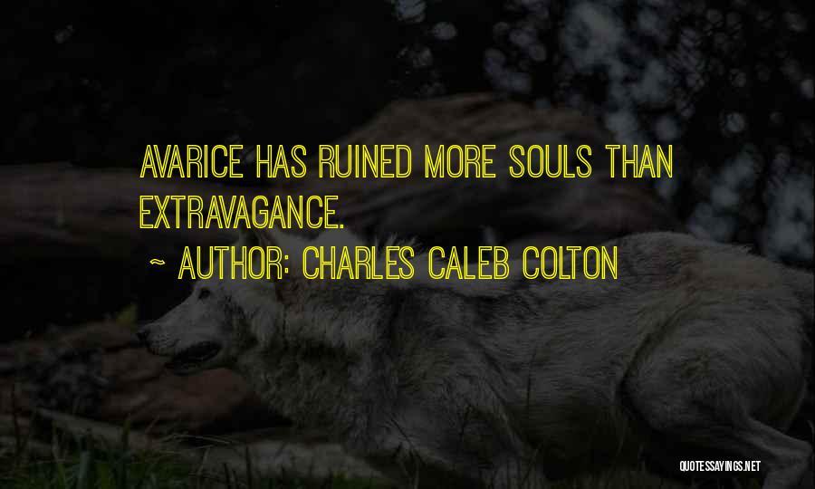 Avarice Quotes By Charles Caleb Colton