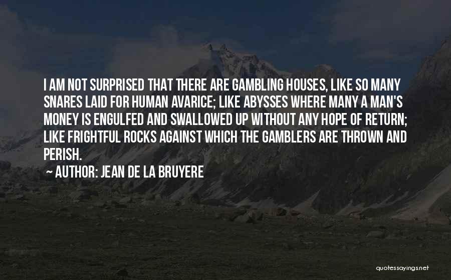 Avarice Quotes By Jean De La Bruyere