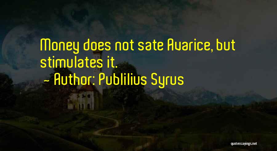 Avarice Quotes By Publilius Syrus