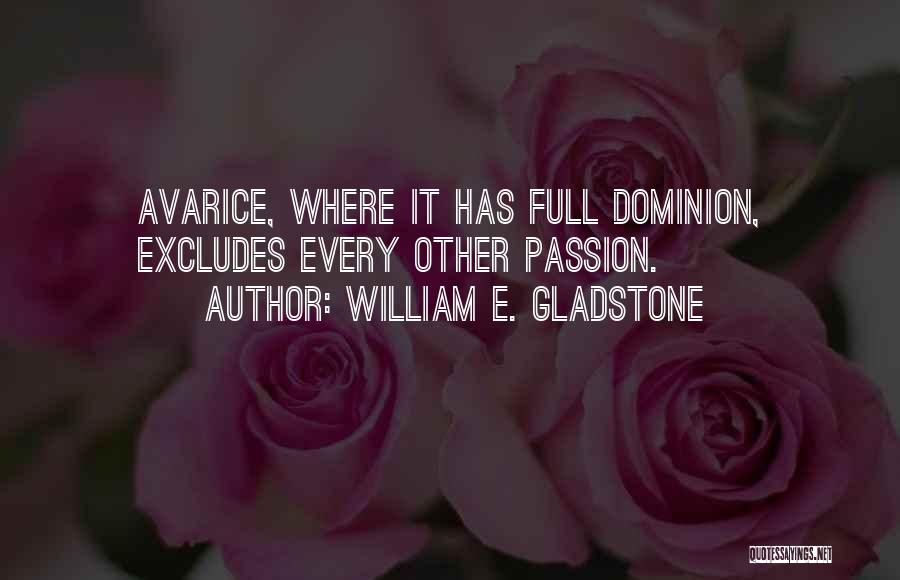 Avarice Quotes By William E. Gladstone