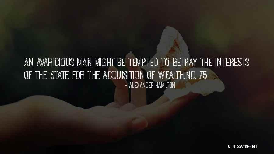 Avaricious Quotes By Alexander Hamilton