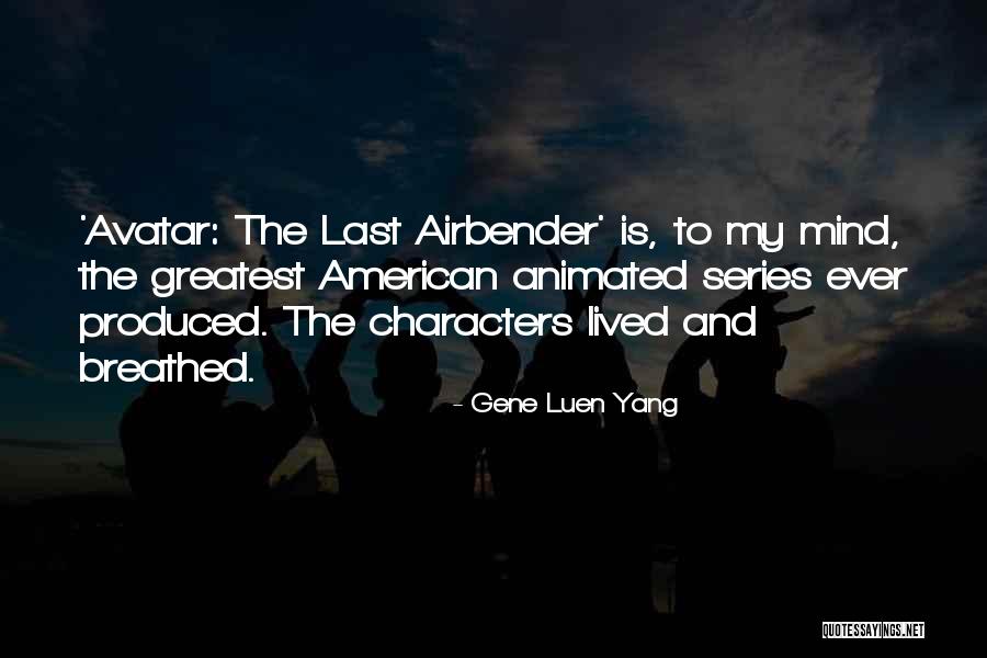 Avatar Last Airbender Best Quotes By Gene Luen Yang Avatar Last Airbender Best Quotes By Gene Luen Yang