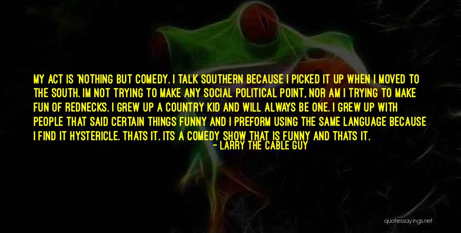 Avdar Gym Quotes By Larry The Cable Guy Avdar Gym Quotes By Larry The Cable Guy