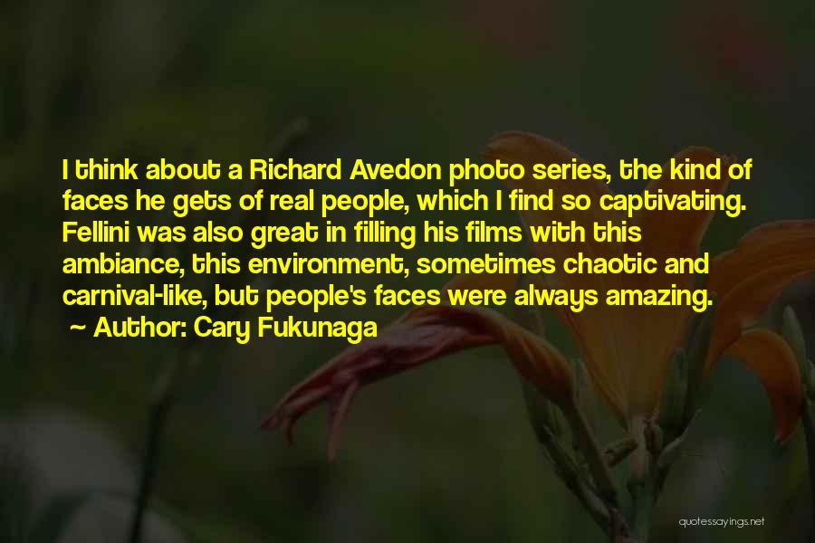 Avedon Quotes By Cary Fukunaga