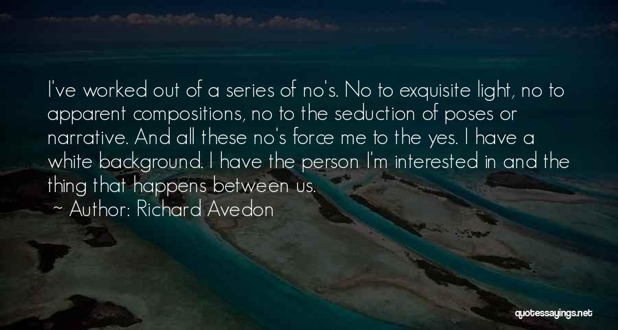 Avedon Quotes By Richard Avedon