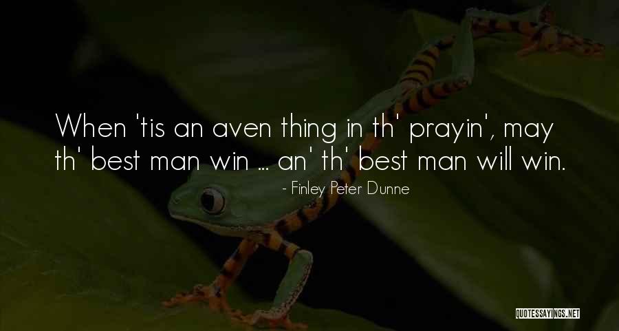 Aven Quotes By Finley Peter Dunne Aven Quotes By Finley Peter Dunne