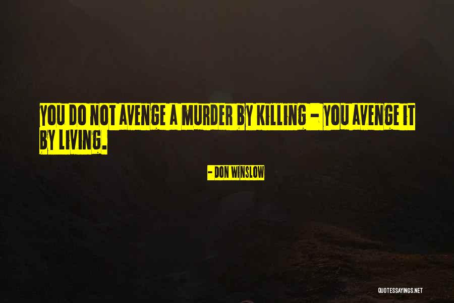 Avenge Quotes By Don Winslow Avenge Quotes By Don Winslow