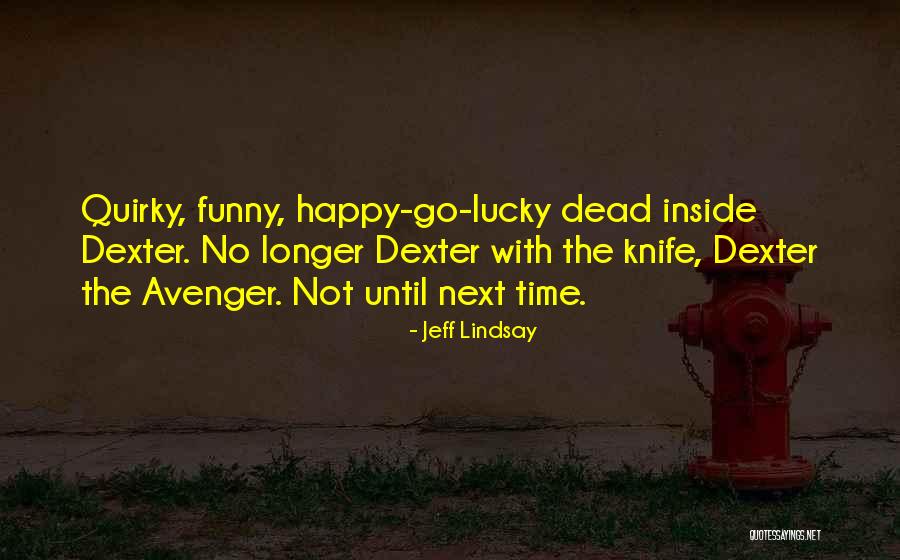 Avenger 2 Quotes By Jeff Lindsay Avenger 2 Quotes By Jeff Lindsay