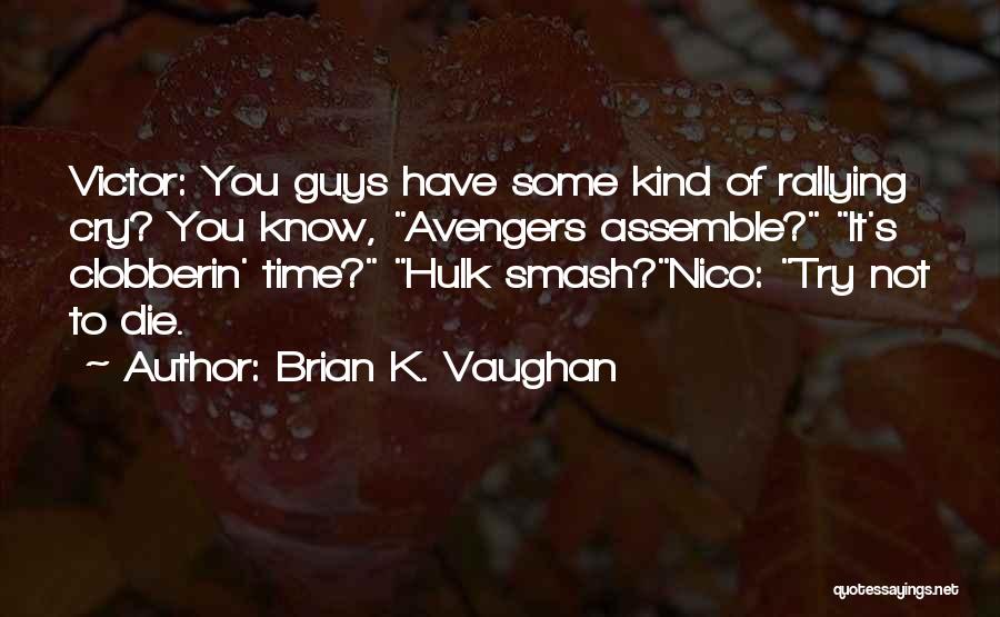 Avengers Assemble Quotes By Brian K. Vaughan