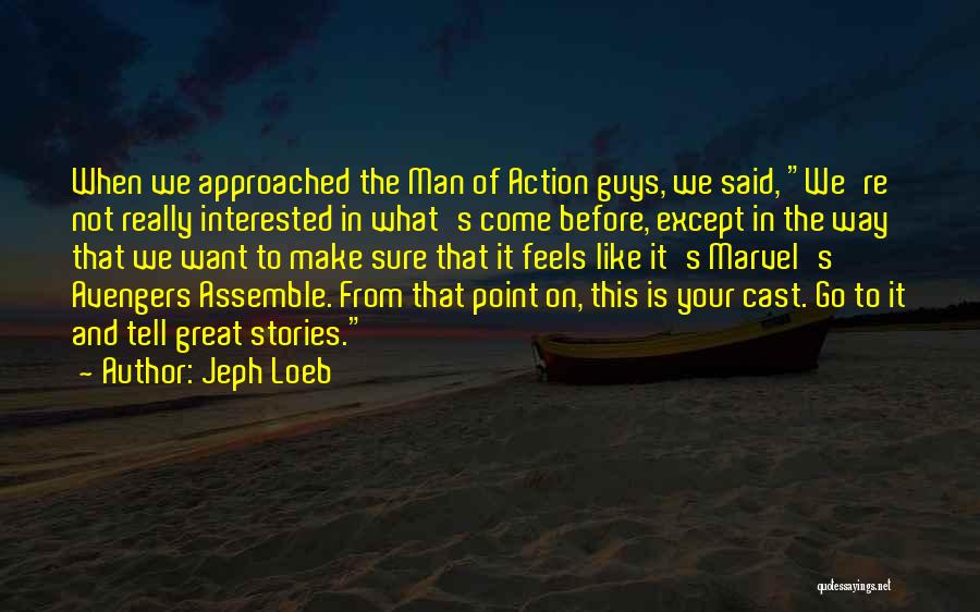 Avengers Cast Quotes By Jeph Loeb