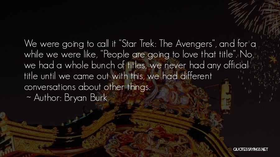 Avengers Quotes By Bryan Burk