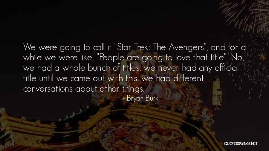 Avengers Quotes By Bryan Burk