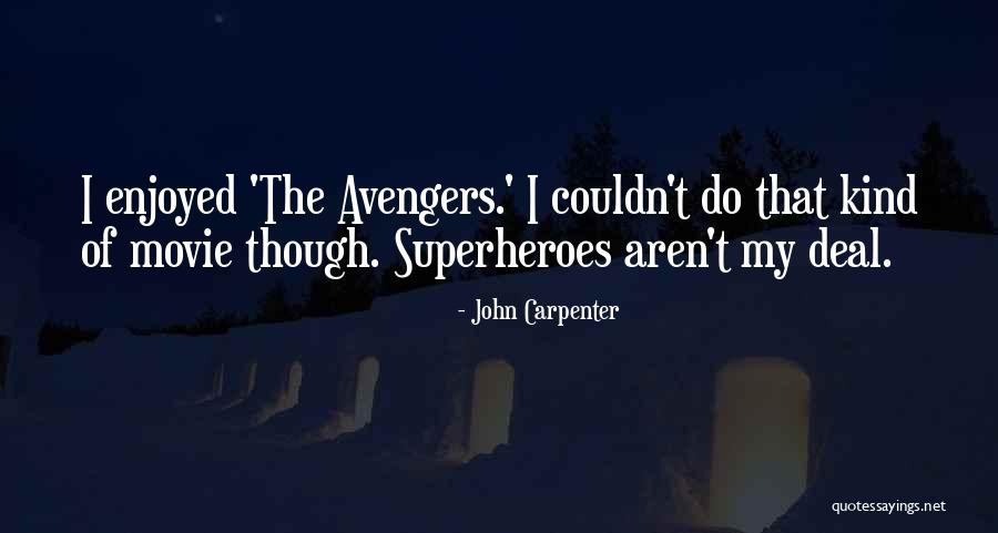 Avengers Quotes By John Carpenter