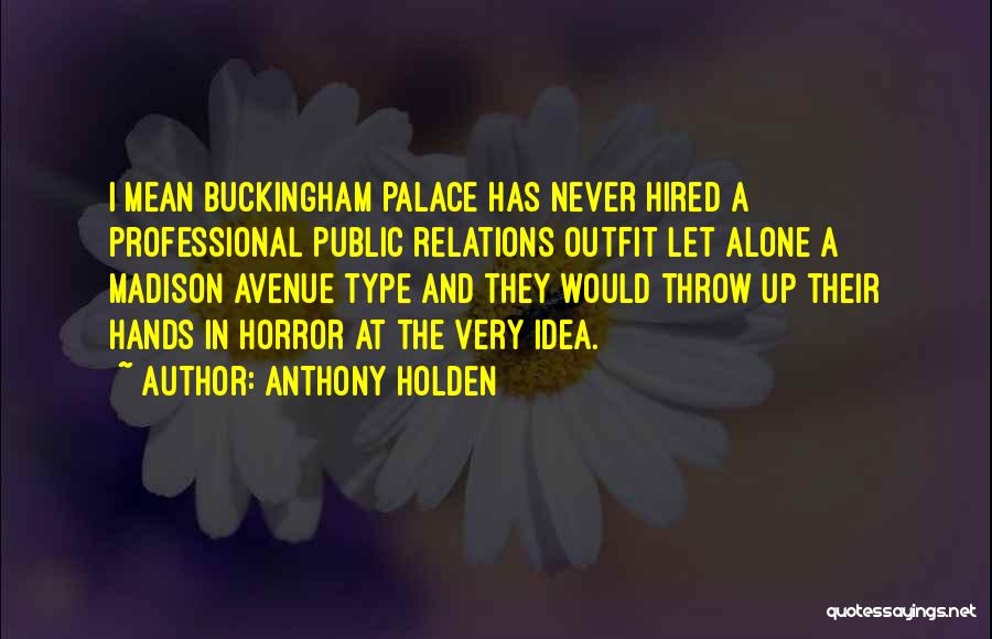 Avenue Quotes By Anthony Holden