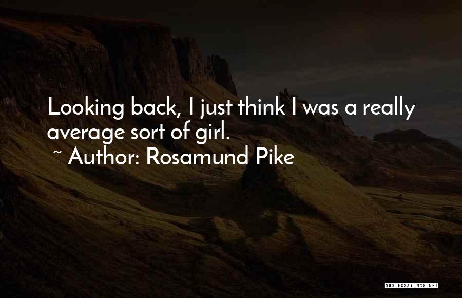 Average Girl Quotes By Rosamund Pike