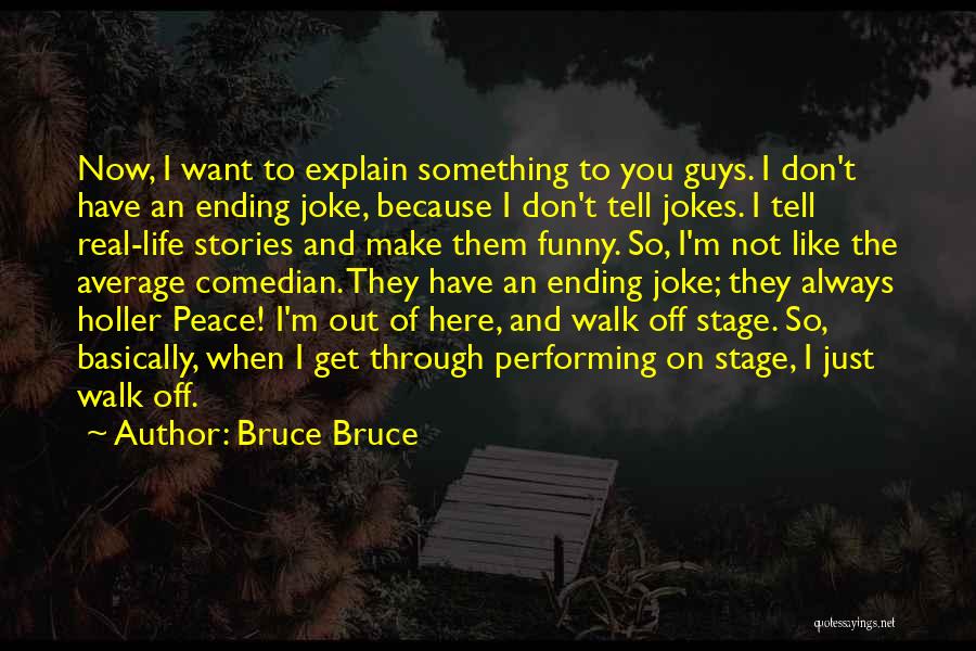 Average Guys Quotes By Bruce Bruce