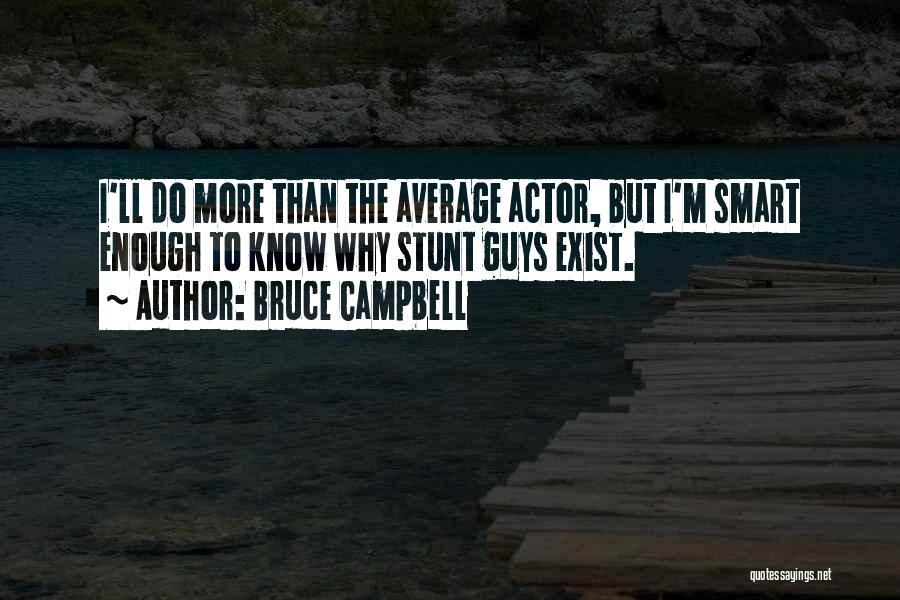 Average Guys Quotes By Bruce Campbell