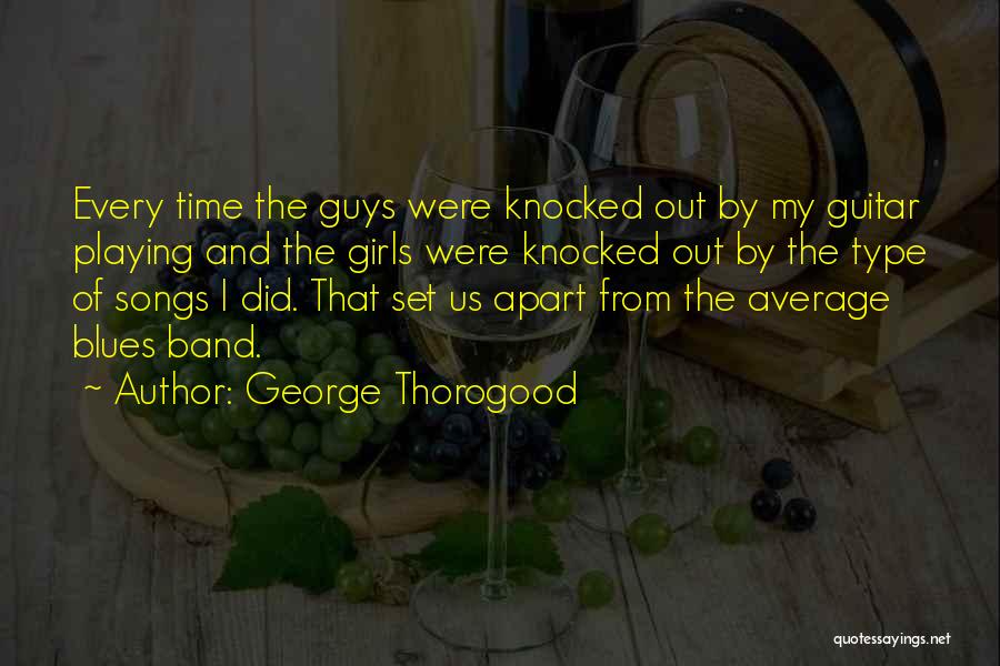 Average Guys Quotes By George Thorogood