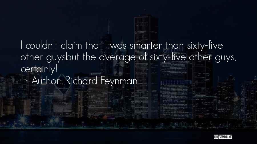 Average Guys Quotes By Richard Feynman