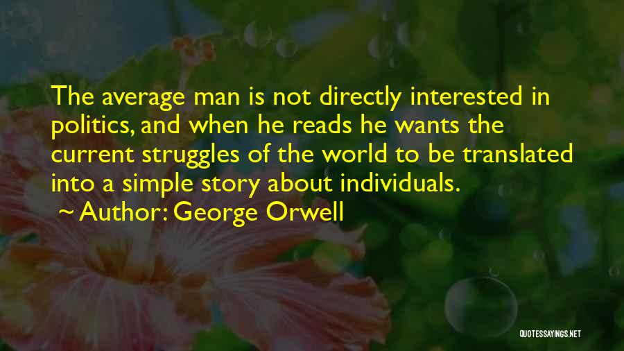 Average Man Quotes By George Orwell