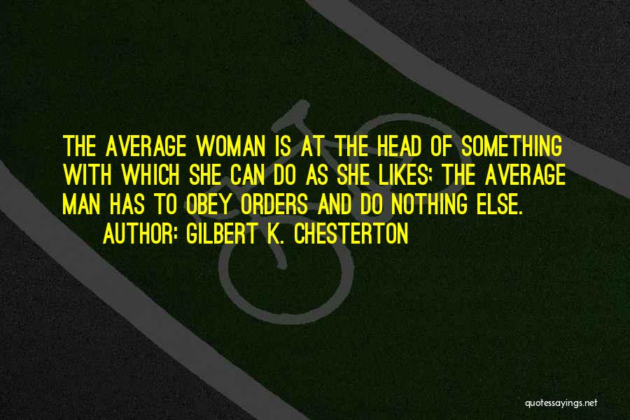 Average Man Quotes By Gilbert K. Chesterton