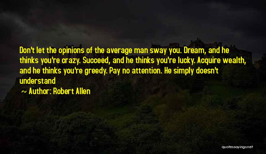 Average Man Quotes By Robert Allen