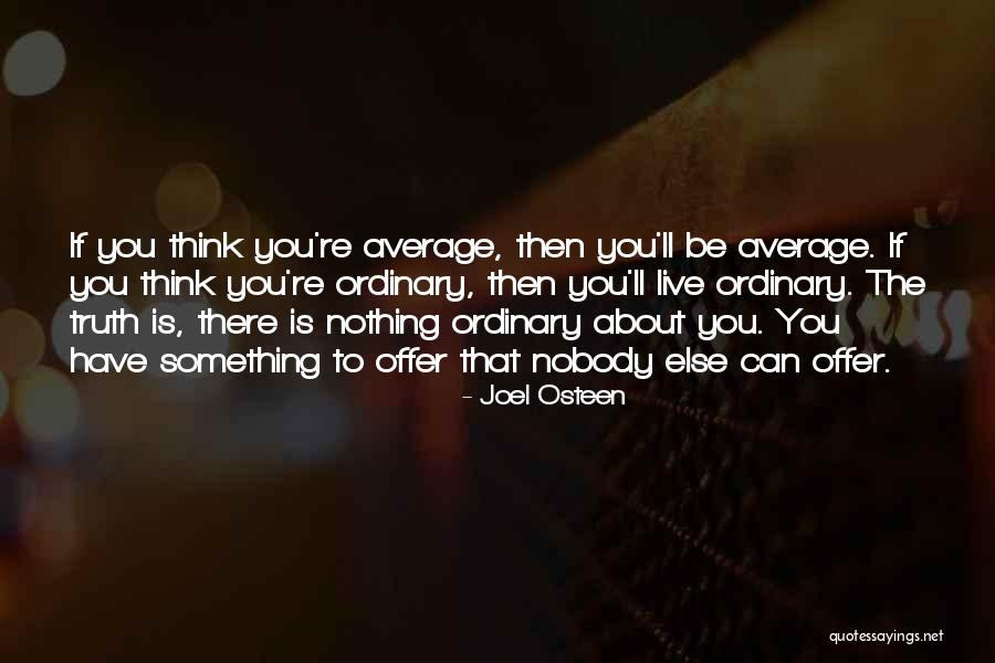 Average Ordinary Quotes By Joel Osteen Average Ordinary Quotes By Joel Osteen