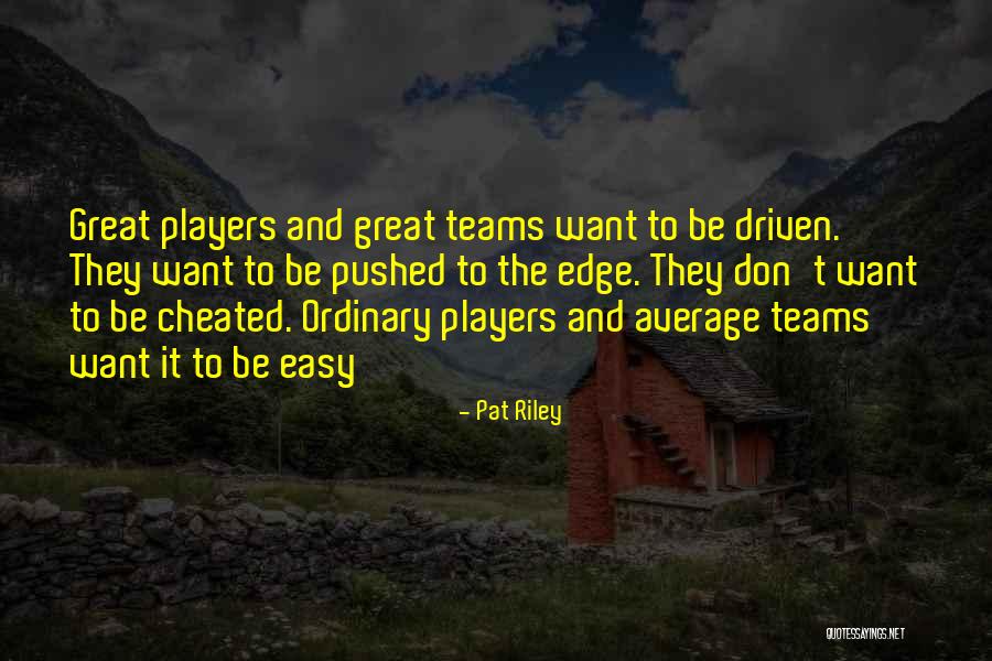 Average Ordinary Quotes By Pat Riley Average Ordinary Quotes By Pat Riley
