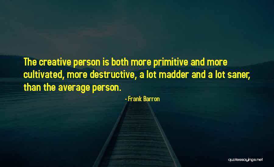 Average Person Quotes By Frank Barron Average Person Quotes By Frank Barron