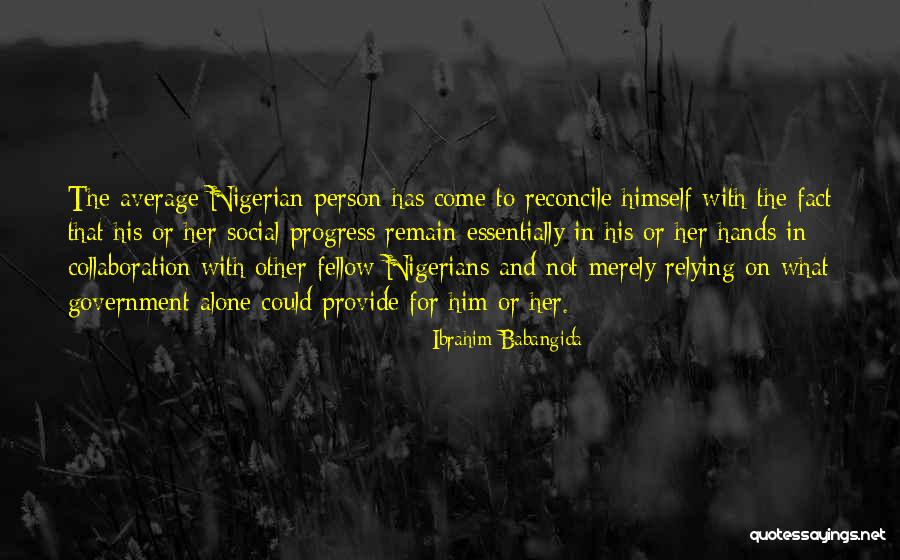 Average Person Quotes By Ibrahim Babangida Average Person Quotes By Ibrahim Babangida