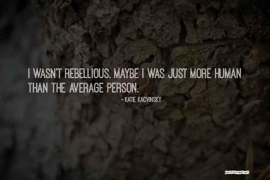 Average Person Quotes By Katie Kacvinsky Average Person Quotes By Katie Kacvinsky