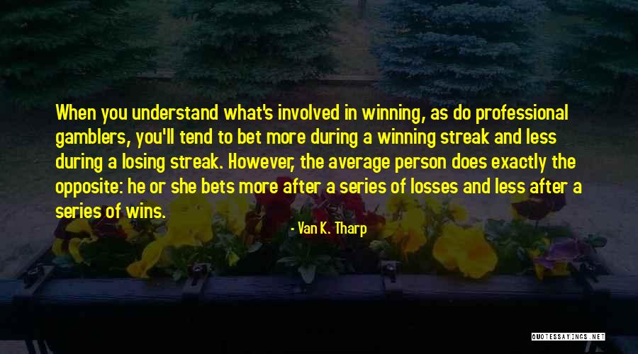 Average Person Quotes By Van K. Tharp Average Person Quotes By Van K. Tharp