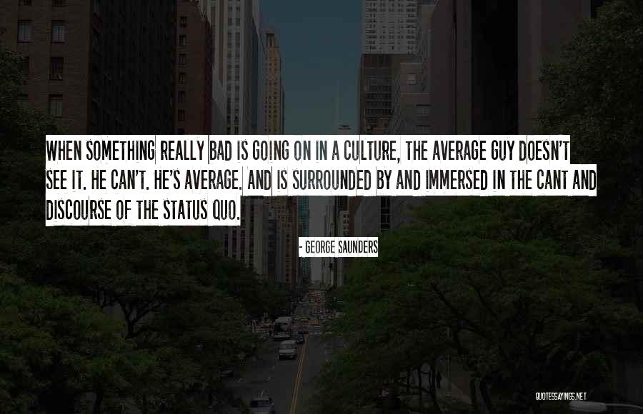 Averageness Quotes By George Saunders Averageness Quotes By George Saunders