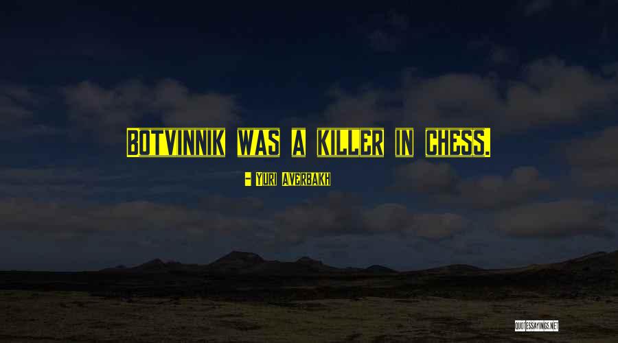 Averbakh Chess Quotes By Yuri Averbakh Averbakh Chess Quotes By Yuri Averbakh