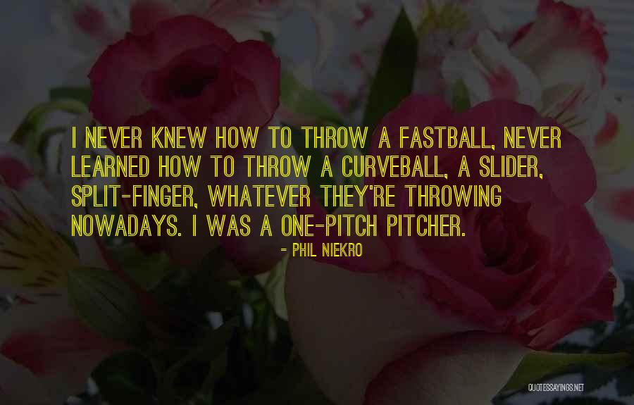 Averguenzo Pronunciation Quotes By Phil Niekro Averguenzo Pronunciation Quotes By Phil Niekro