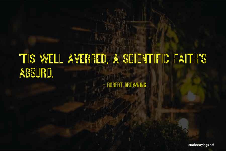 Averred Quotes By Robert Browning Averred Quotes By Robert Browning