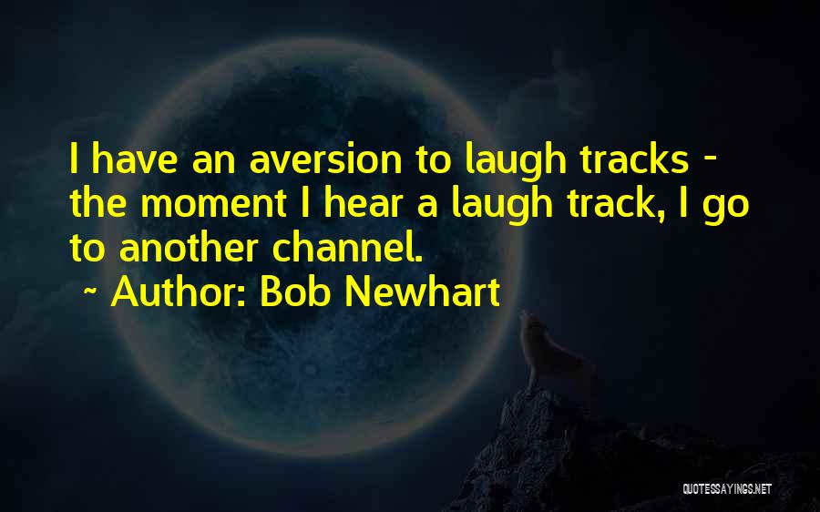 Aversion Quotes By Bob Newhart