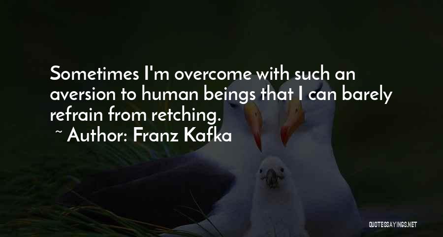 Aversion Quotes By Franz Kafka